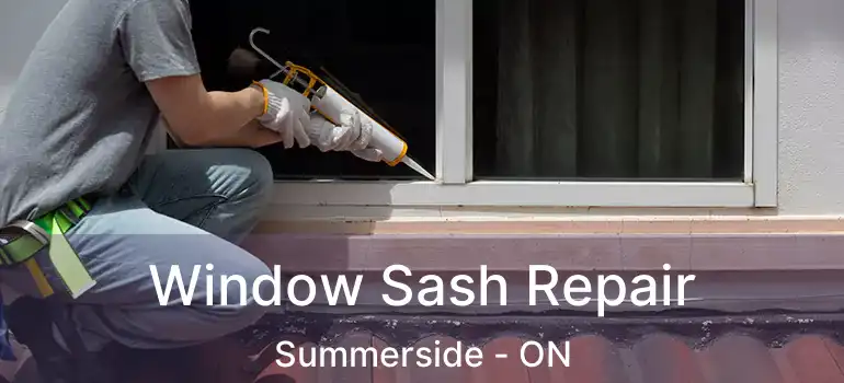  Window Sash Repair Summerside - ON