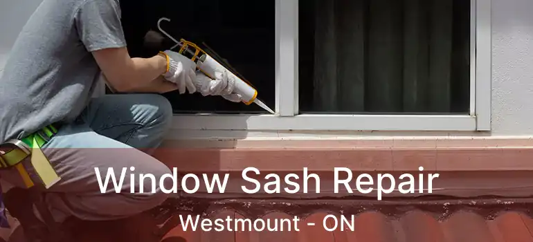  Window Sash Repair Westmount - ON