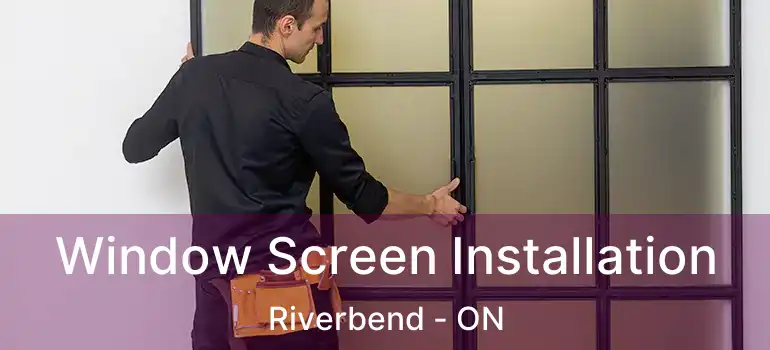  Window Screen Installation Riverbend - ON