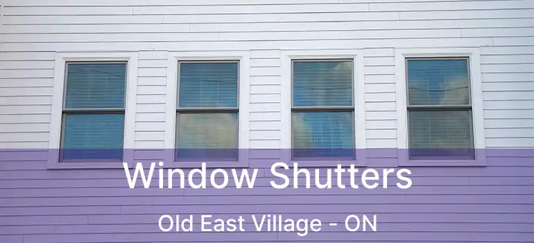  Window Shutters Old East Village - ON