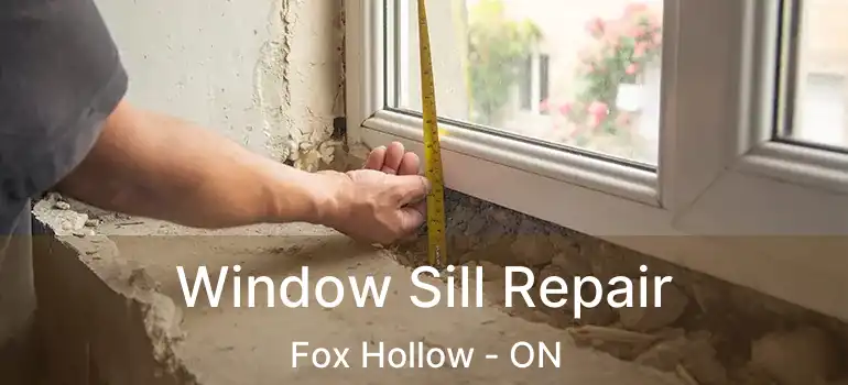  Window Sill Repair Fox Hollow - ON
