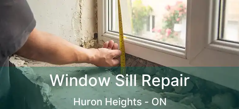 Window Sill Repair Huron Heights - ON
