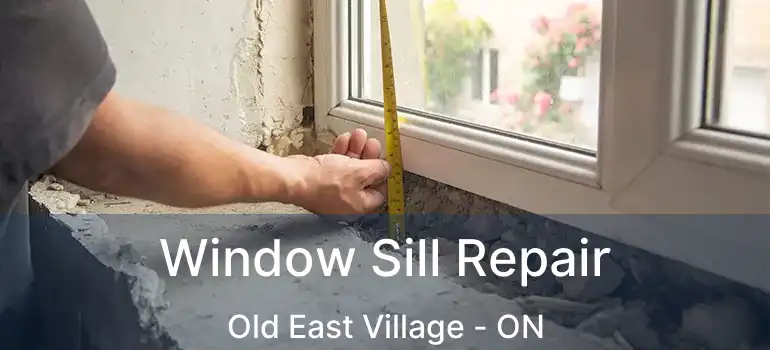  Window Sill Repair Old East Village - ON