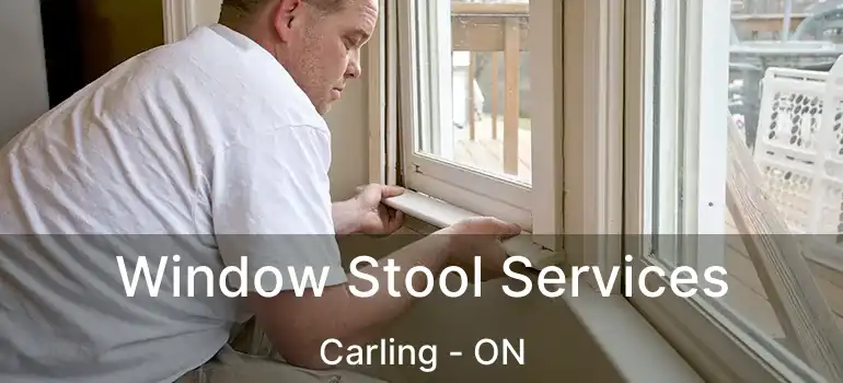  Window Stool Services Carling - ON