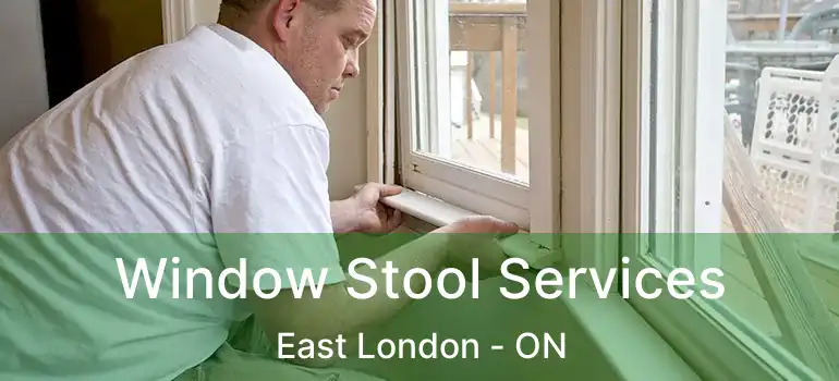  Window Stool Services East London - ON