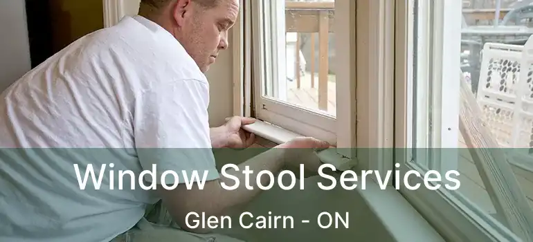 Window Stool Services Glen Cairn - ON