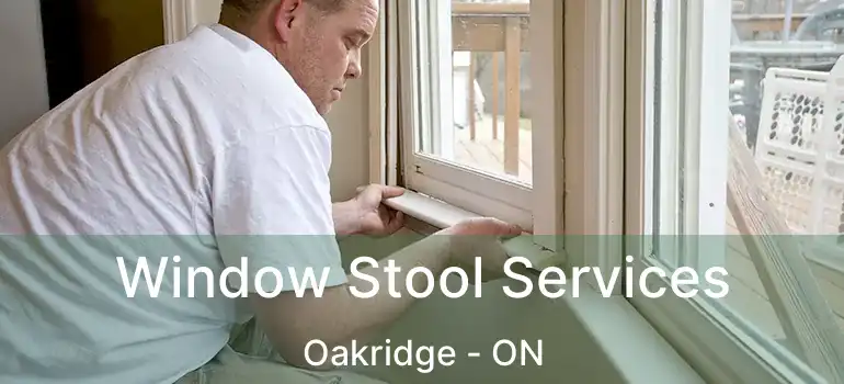  Window Stool Services Oakridge - ON