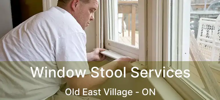  Window Stool Services Old East Village - ON