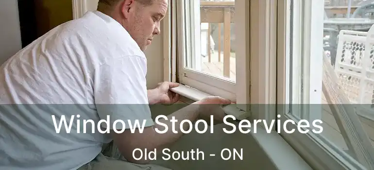  Window Stool Services Old South - ON