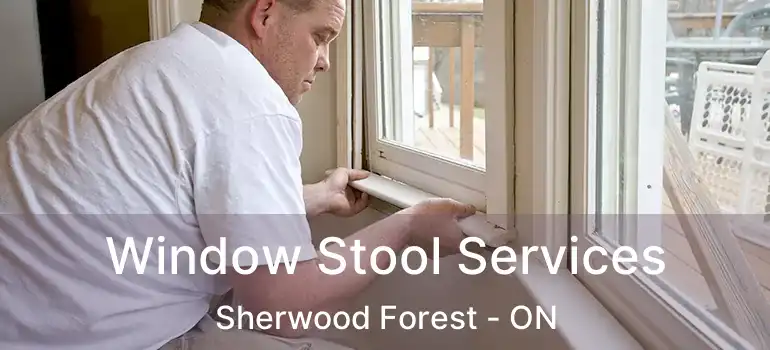  Window Stool Services Sherwood Forest - ON