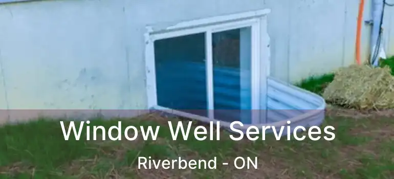  Window Well Services Riverbend - ON
