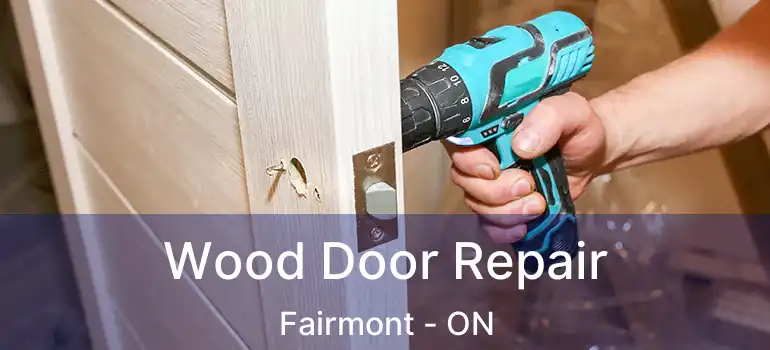  Wood Door Repair Fairmont - ON