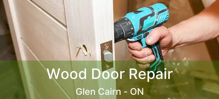  Wood Door Repair Glen Cairn - ON