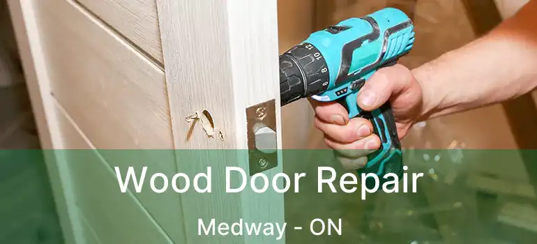 Wood Door Repair Medway - ON