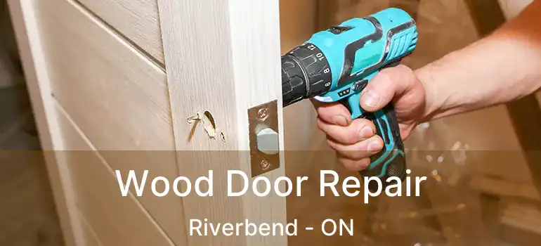  Wood Door Repair Riverbend - ON