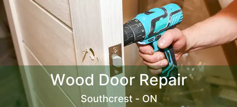  Wood Door Repair Southcrest - ON