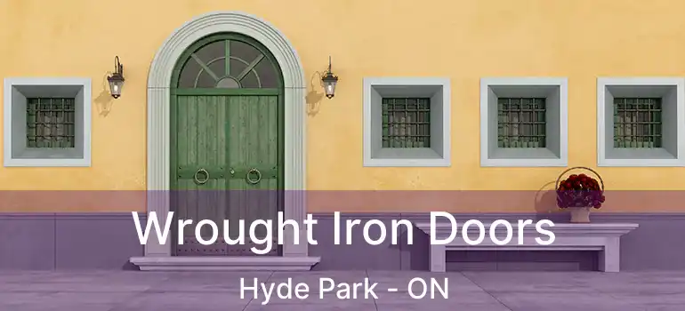  Wrought Iron Doors Hyde Park - ON