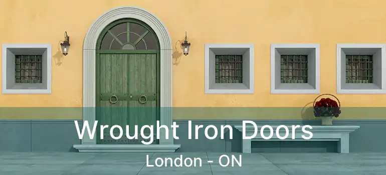  Wrought Iron Doors London - ON