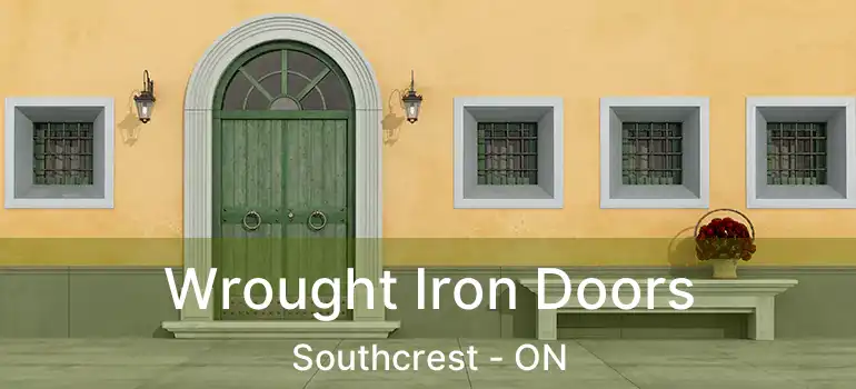  Wrought Iron Doors Southcrest - ON