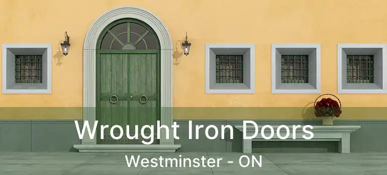  Wrought Iron Doors Westminster - ON